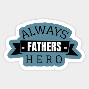 Always Fathers Hero Sticker